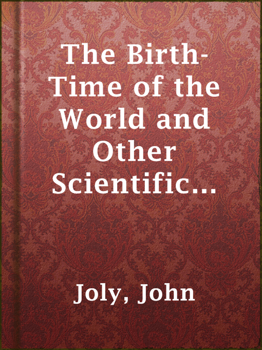 Title details for The Birth-Time of the World and Other Scientific Essays by John Joly - Available